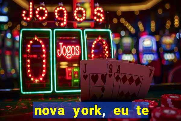 nova york, eu te amo filme completo dublado